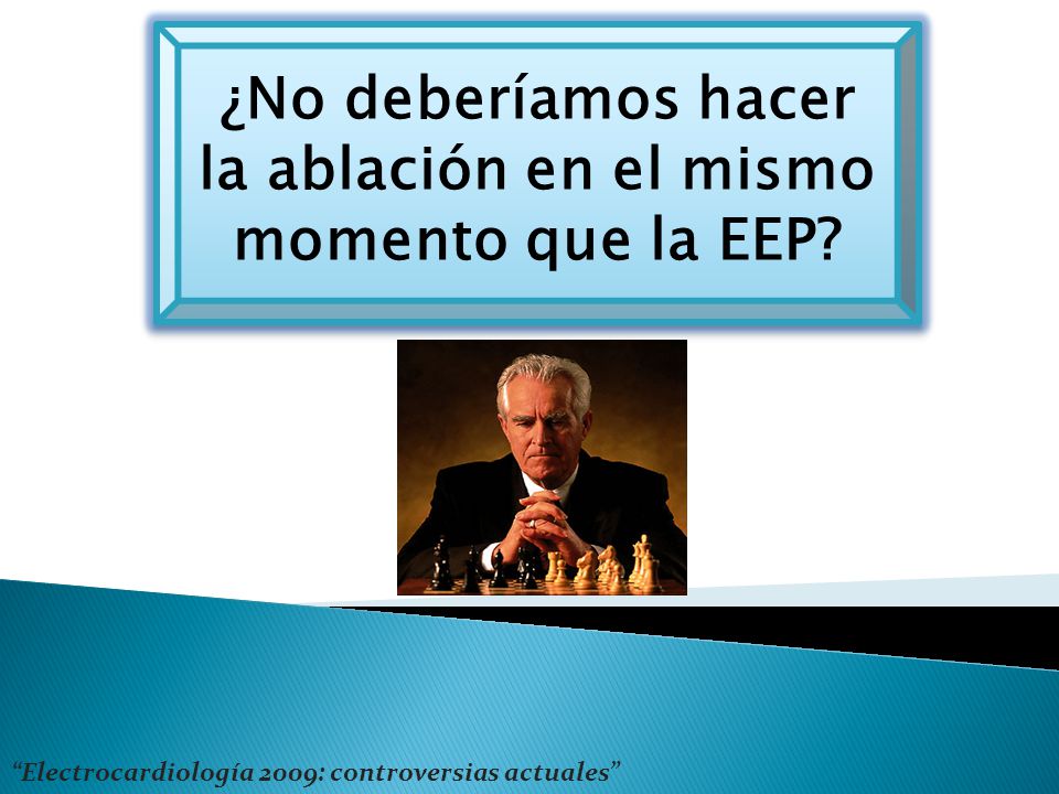 ¿No deberíamos hacer la ablación en el mismo momento que la EEP