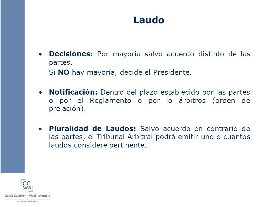Laudo Decisiones: Por mayoría salvo acuerdo distinto de las partes.