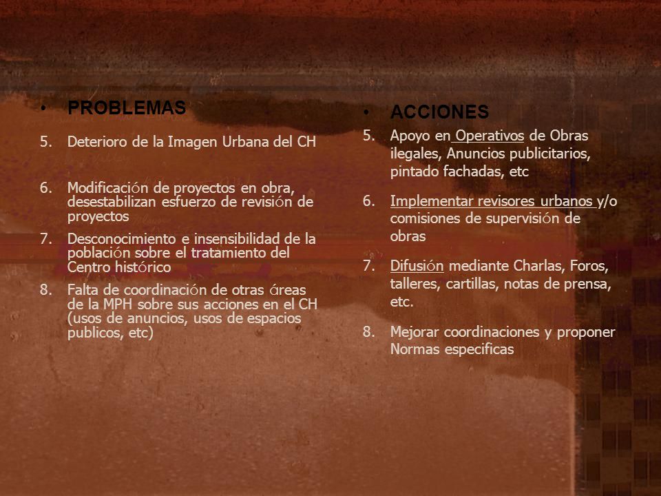 PROBLEMAS Deterioro de la Imagen Urbana del CH. Modificación de proyectos en obra, desestabilizan esfuerzo de revisión de proyectos.