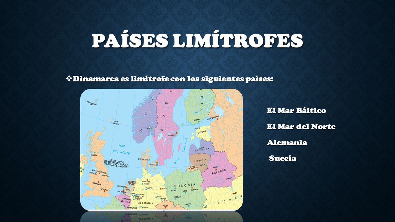 Países limítrofes Dinamarca es limítrofe con los siguientes países: