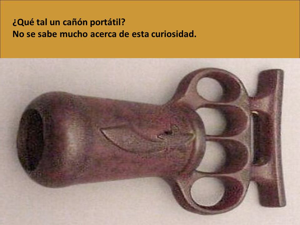 ¿Qué tal un cañón portátil No se sabe mucho acerca de esta curiosidad.