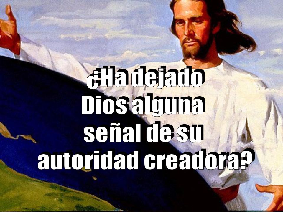 ¿Ha dejado Dios alguna señal de su autoridad creadora