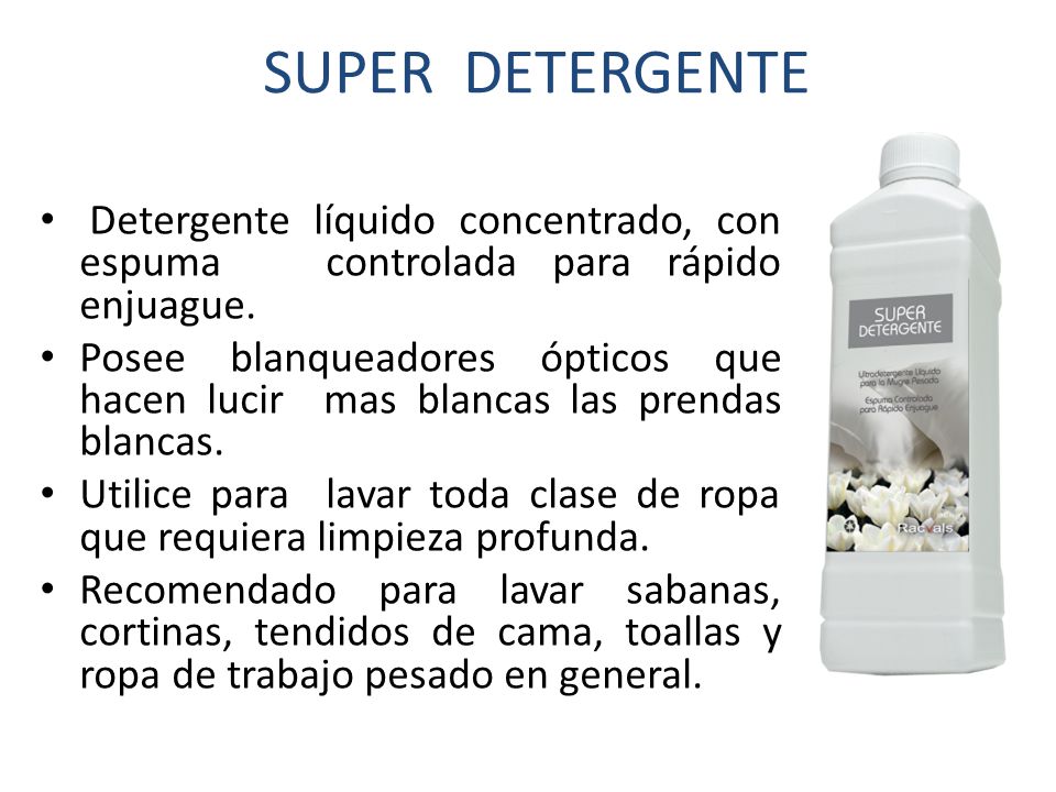 SUPER DETERGENTE Detergente líquido concentrado, con espuma controlada para rápido enjuague.