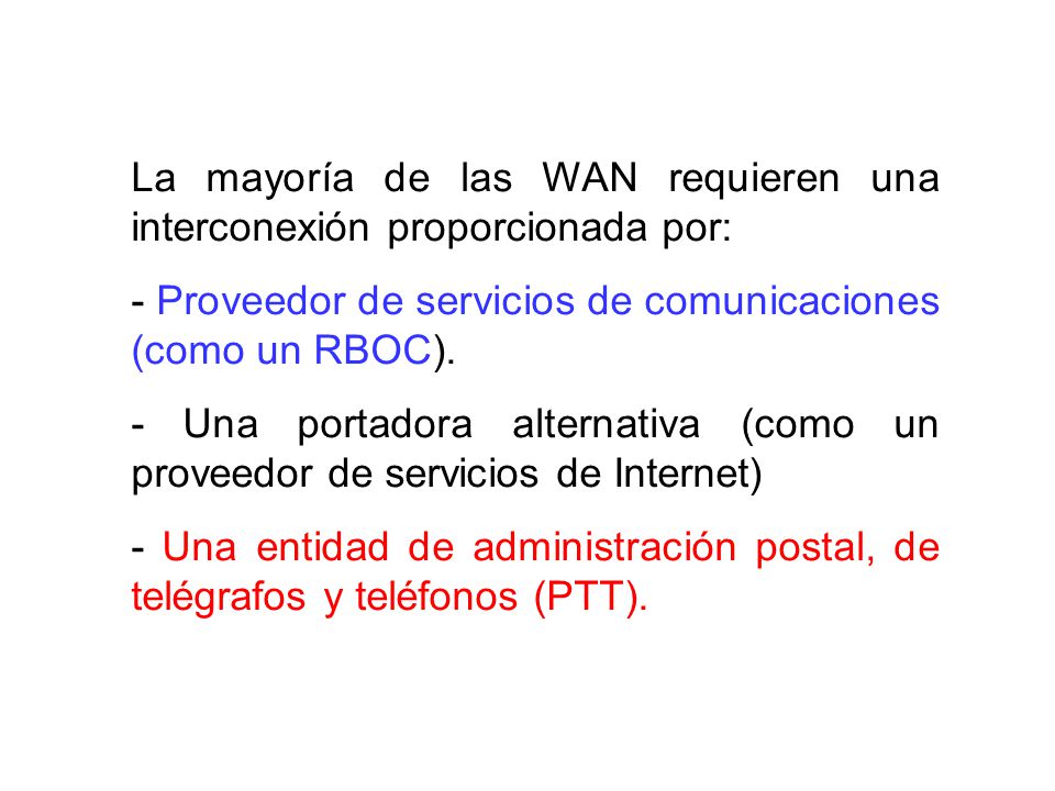 La mayoría de las WAN requieren una interconexión proporcionada por: