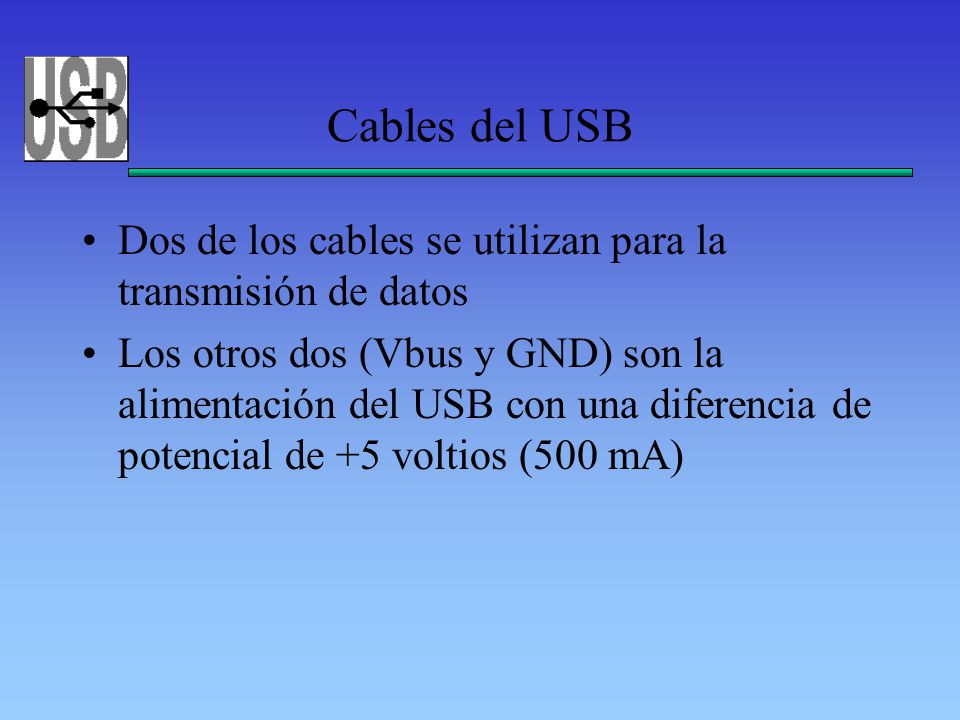 Cables del USB Dos de los cables se utilizan para la transmisión de datos.