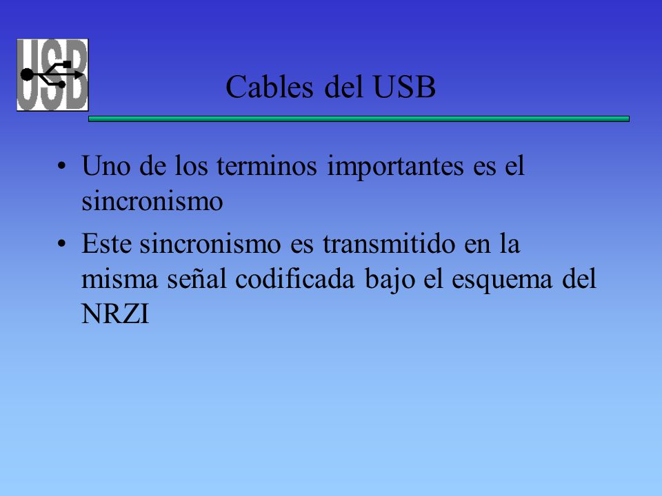 Cables del USB Uno de los terminos importantes es el sincronismo
