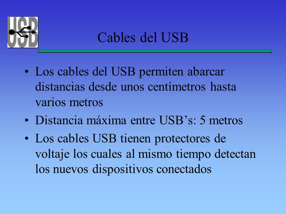 Cables del USB Los cables del USB permiten abarcar distancias desde unos centímetros hasta varios metros.