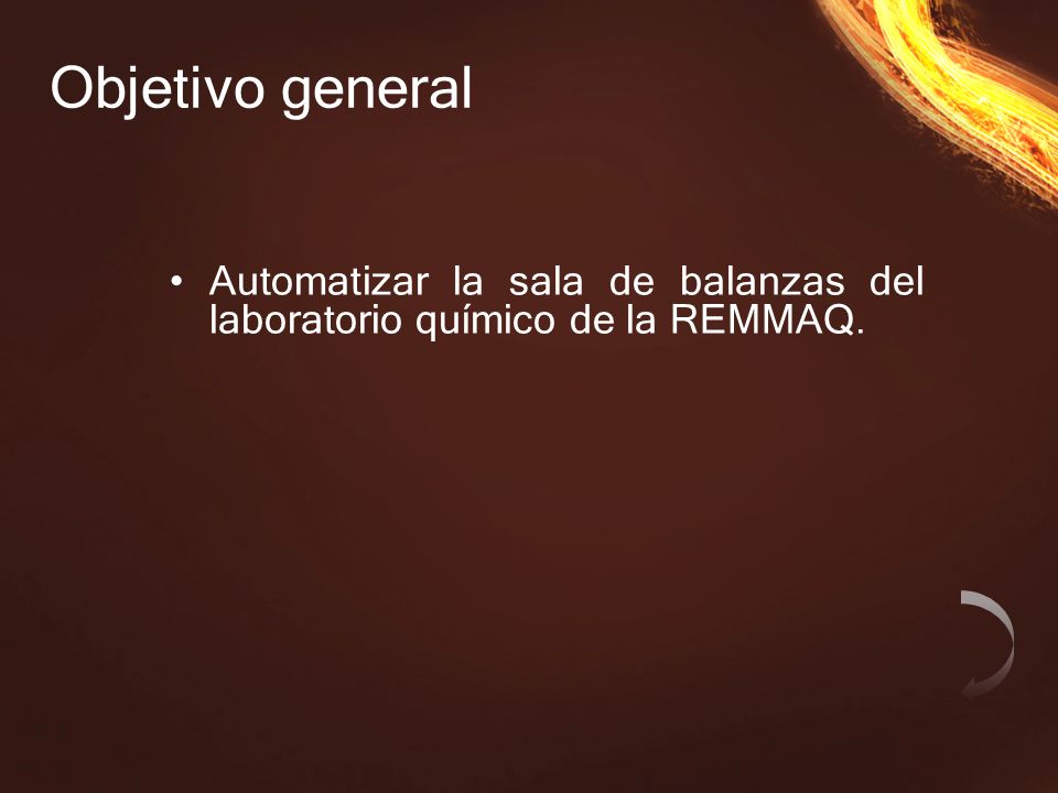 Objetivo general Automatizar la sala de balanzas del laboratorio químico de la REMMAQ.