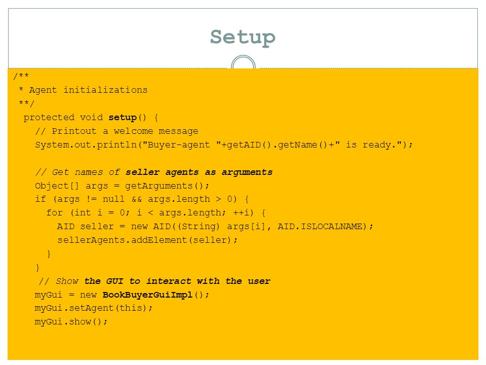 Setup /** * Agent initializations **/ protected void setup() {