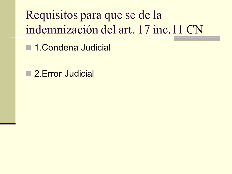 Requisitos para que se de la indemnización del art. 17 inc.11 CN