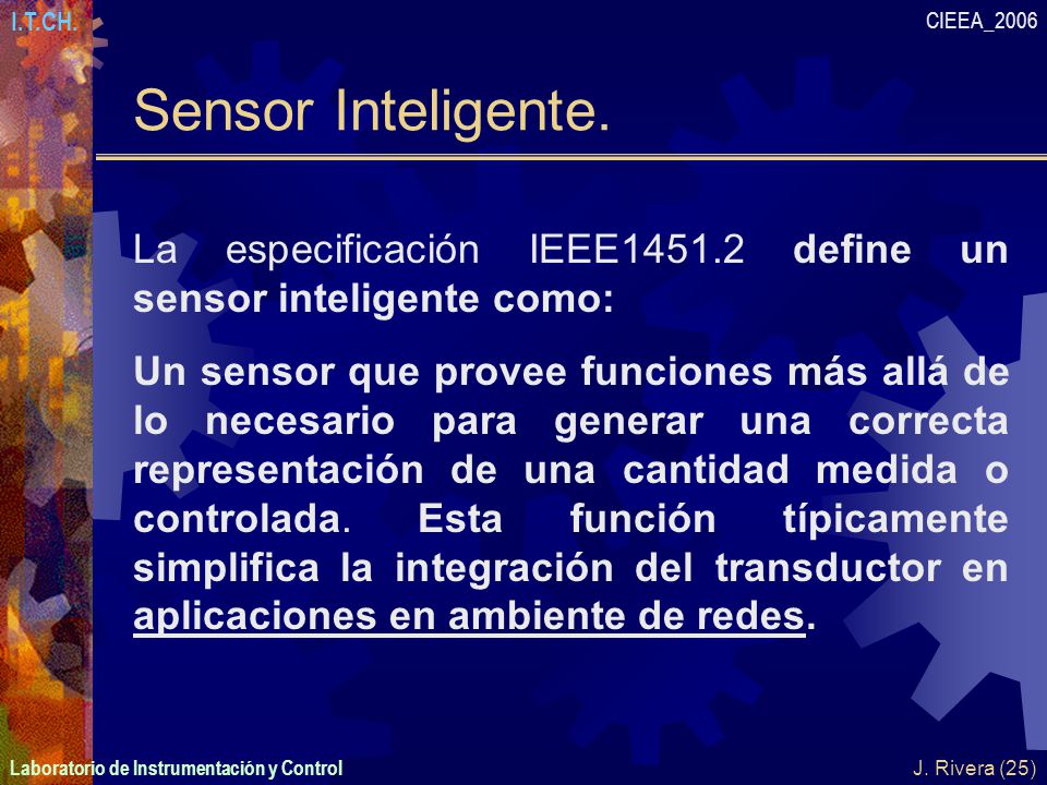 Sensor Inteligente. La especificación IEEE define un sensor inteligente como: