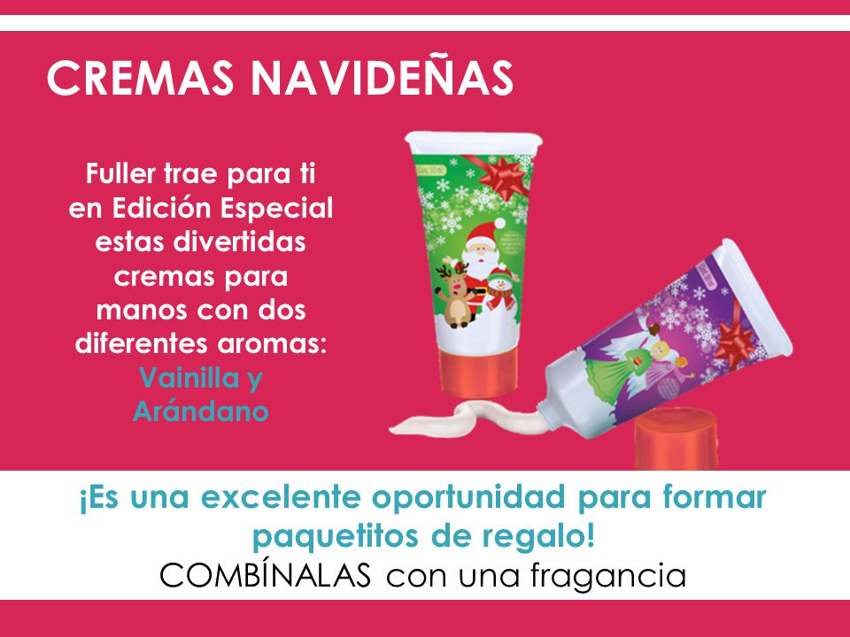 CREMAS NAVIDEÑAS Fuller trae para ti. en Edición Especial. estas divertidas cremas para manos con dos diferentes aromas: