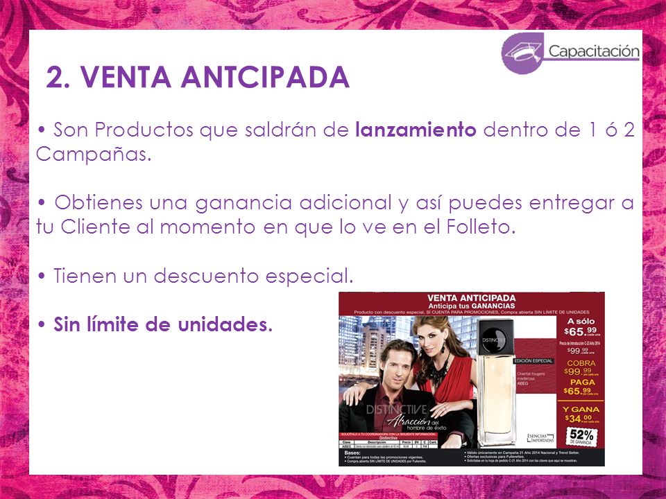 2. VENTA ANTCIPADA • Son Productos que saldrán de lanzamiento dentro de 1 ó 2 Campañas.