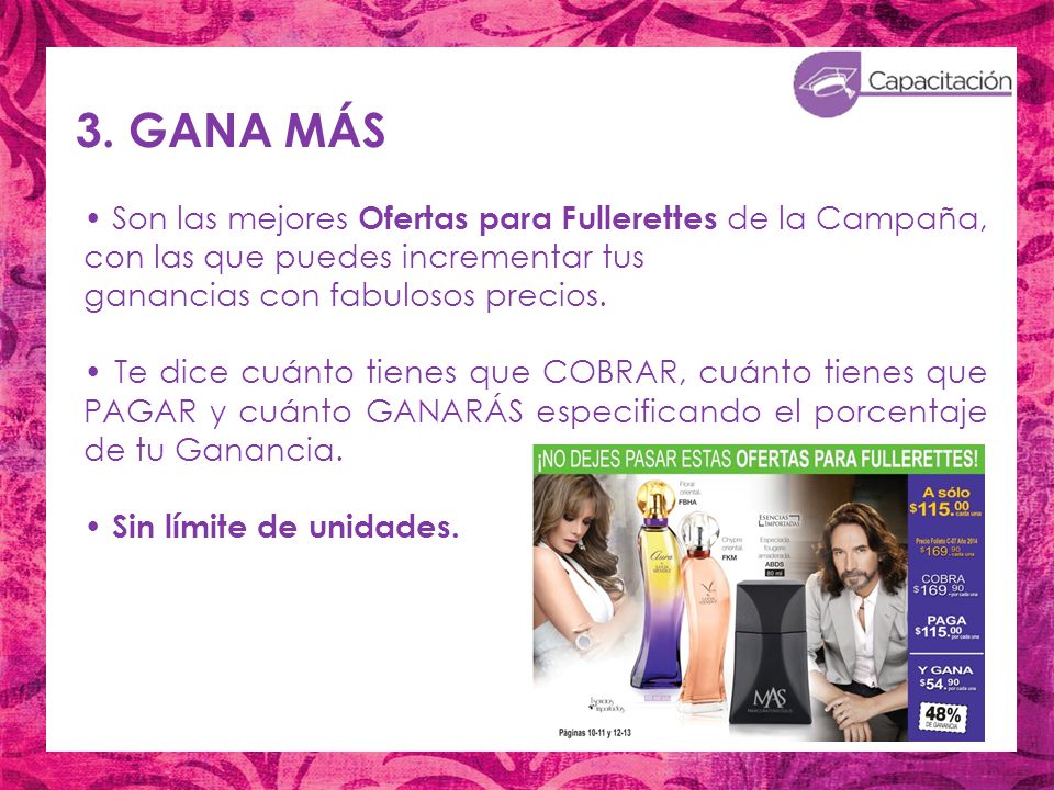 3. GANA MÁS • Son las mejores Ofertas para Fullerettes de la Campaña, con las que puedes incrementar tus.