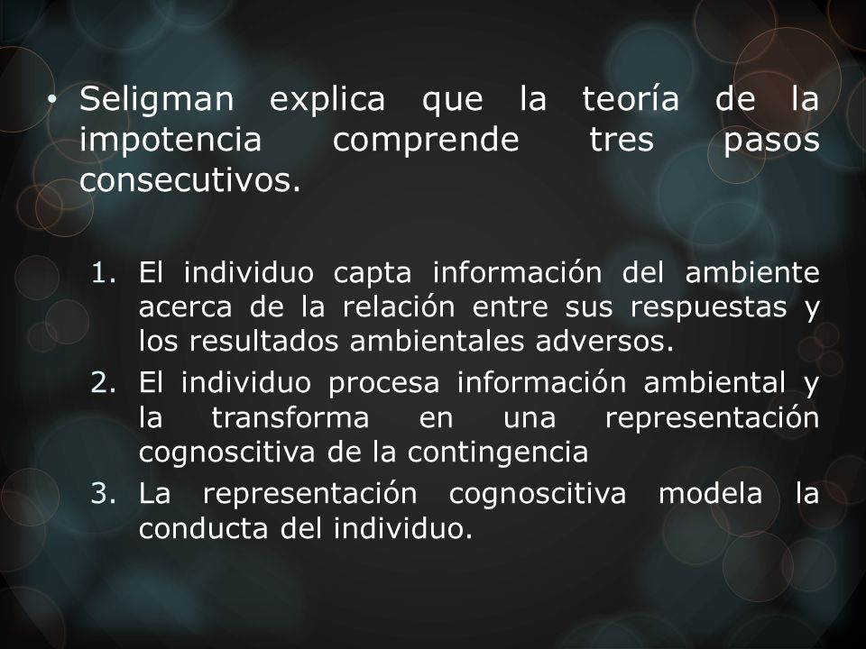 Seligman explica que la teoría de la impotencia comprende tres pasos consecutivos.