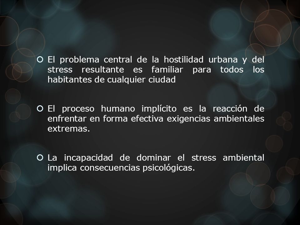El problema central de la hostilidad urbana y del stress resultante es familiar para todos los habitantes de cualquier ciudad