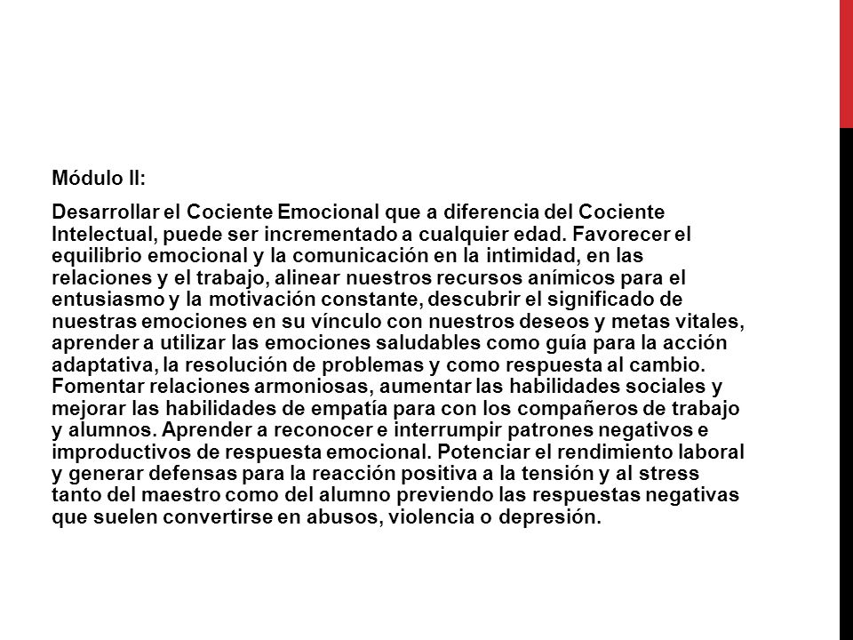 Módulo II: Desarrollar el Cociente Emocional que a diferencia del Cociente Intelectual, puede ser incrementado a cualquier edad.