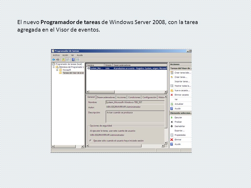 El nuevo Programador de tareas de Windows Server 2008, con la tarea agregada en el Visor de eventos.