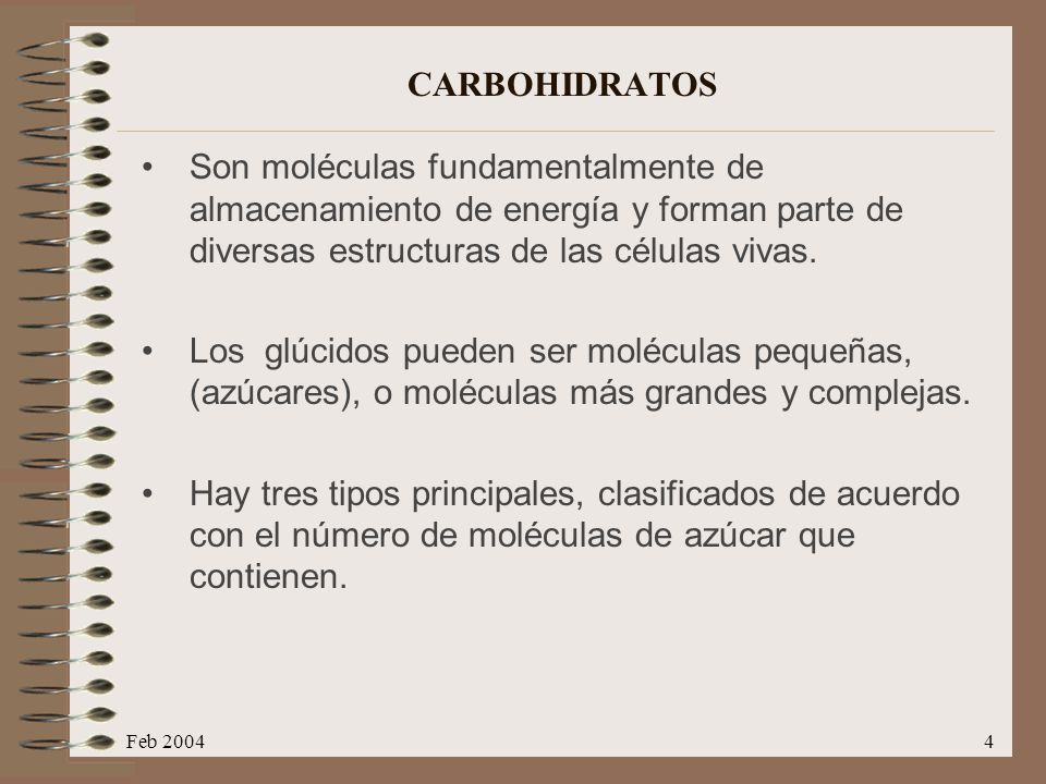 CARBOHIDRATOS Son moléculas fundamentalmente de almacenamiento de energía y forman parte de diversas estructuras de las células vivas.