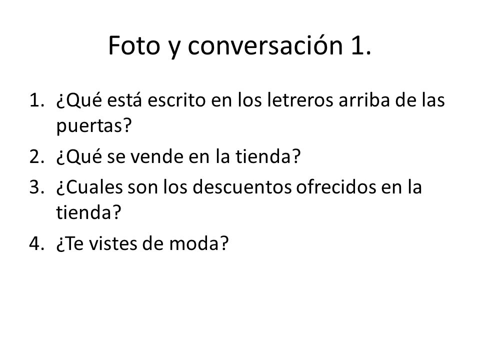 Foto y conversación 1. ¿Qué está escrito en los letreros arriba de las puertas ¿Qué se vende en la tienda