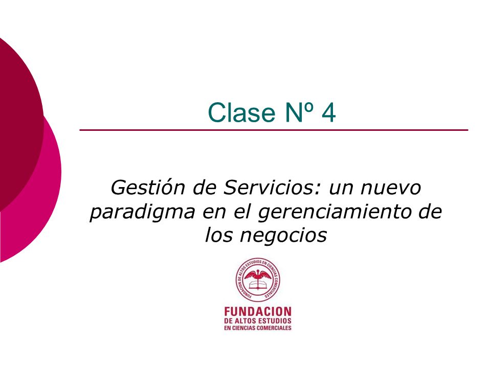 Clase Nº 4 Gestión de Servicios: un nuevo paradigma en el gerenciamiento de los negocios