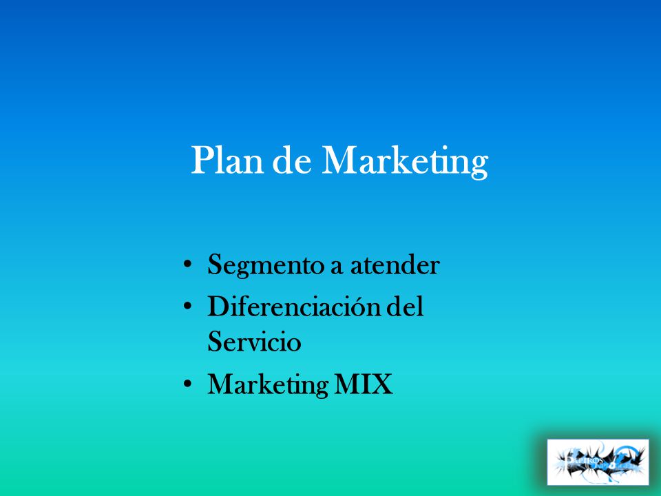Plan de Marketing Segmento a atender Diferenciación del Servicio