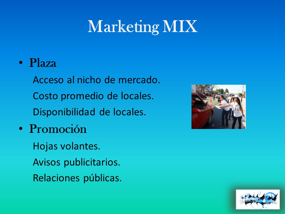 Marketing MIX Plaza Promoción Acceso al nicho de mercado.