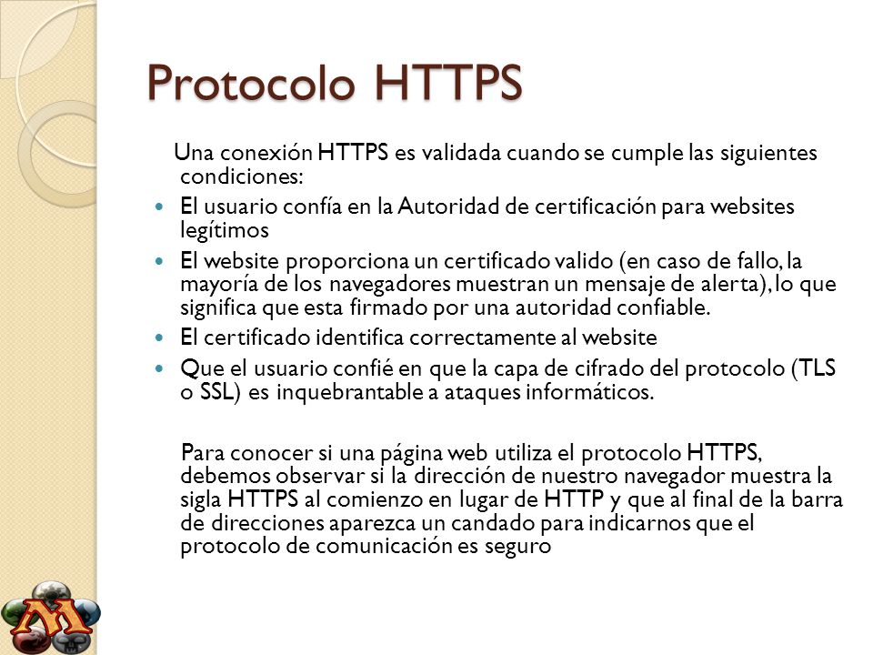 Protocolo HTTPS Una conexión HTTPS es validada cuando se cumple las siguientes condiciones: