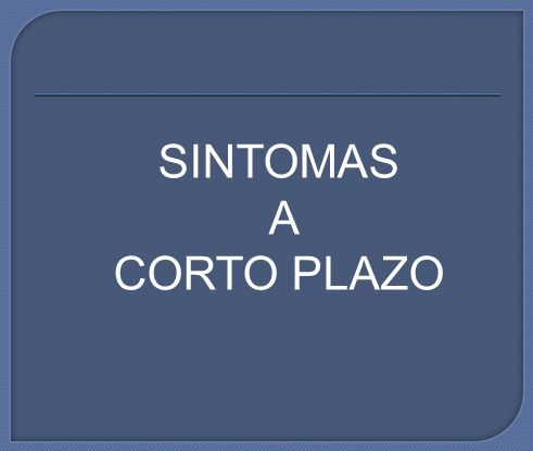 SINTOMAS A CORTO PLAZO Síntomas a corto plazo: - Oleadas de calor