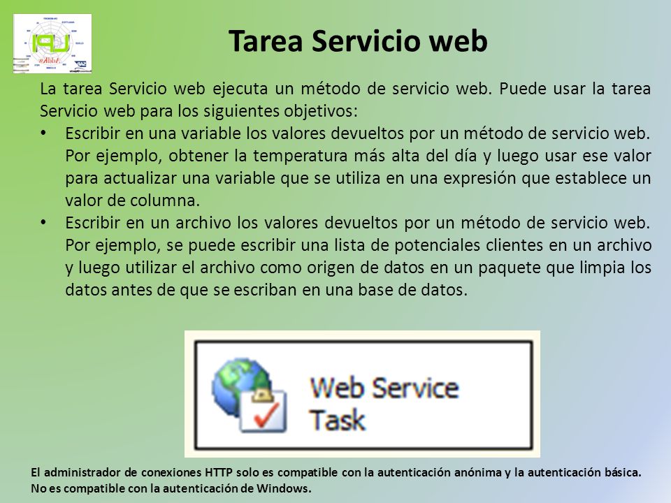 Tarea Servicio web La tarea Servicio web ejecuta un método de servicio web. Puede usar la tarea Servicio web para los siguientes objetivos: