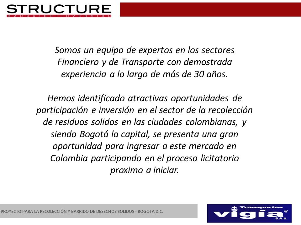 Somos un equipo de expertos en los sectores Financiero y de Transporte con demostrada experiencia a lo largo de más de 30 años.