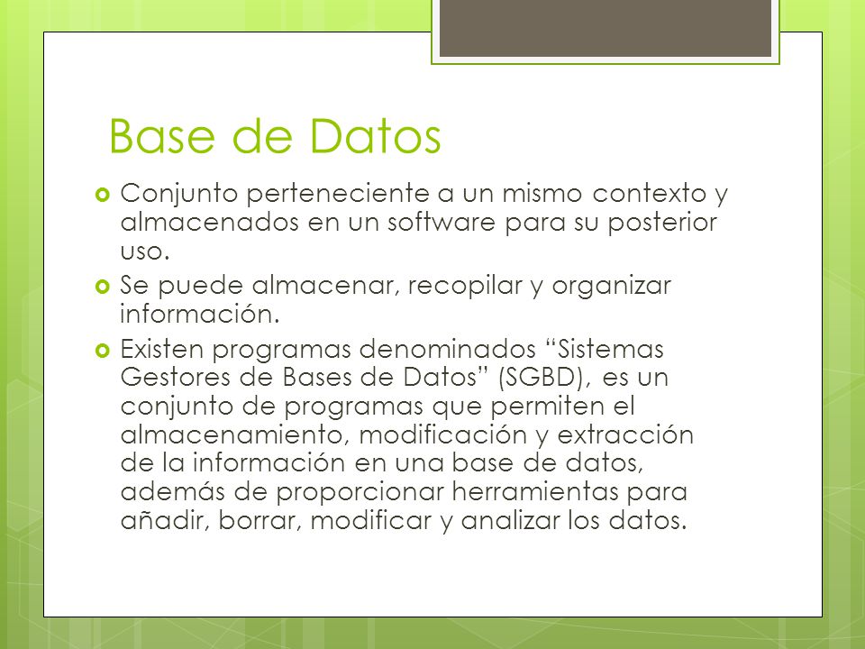 Base de Datos Conjunto perteneciente a un mismo contexto y almacenados en un software para su posterior uso.