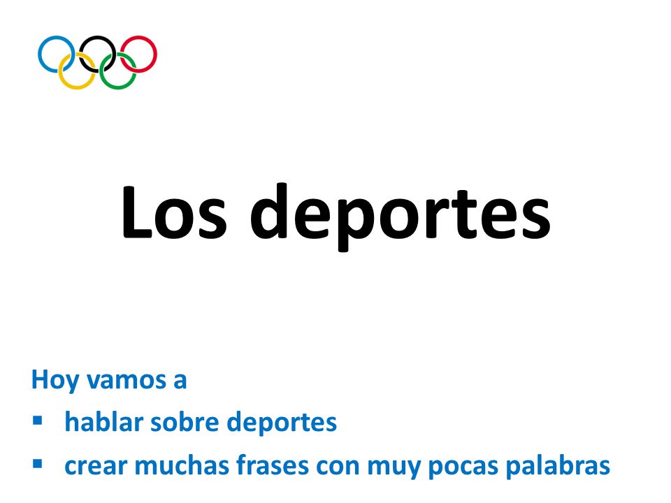 Los deportes Hoy vamos a hablar sobre deportes
