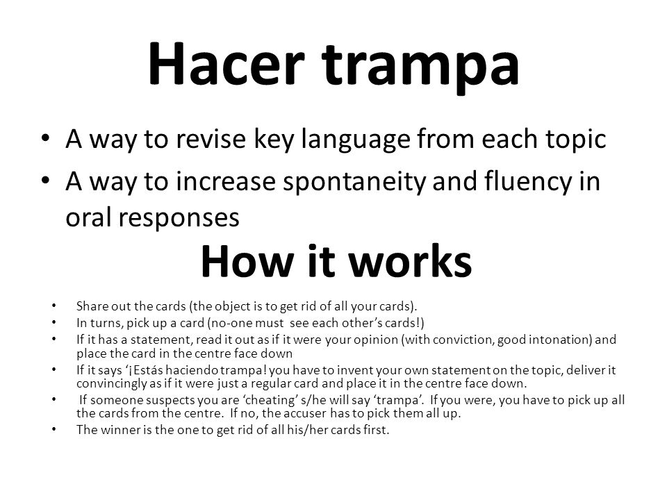 Hacer trampa How it works A way to revise key language from each topic