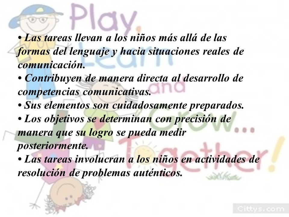 • Las tareas llevan a los niños más allá de las formas del lenguaje y hacia situaciones reales de
