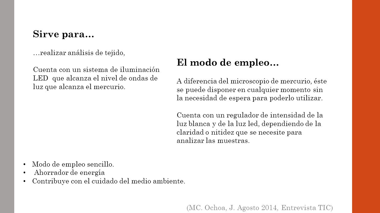 Sirve para… El modo de empleo… …realizar análisis de tejido,