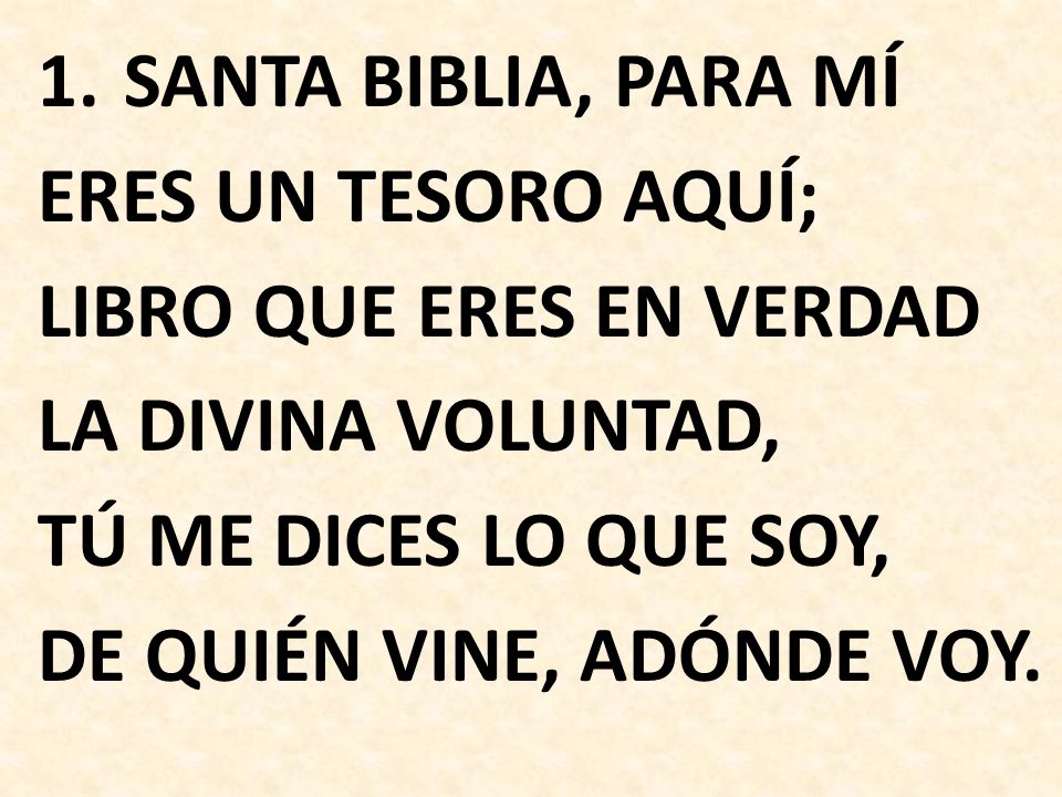 SANTA BIBLIA, PARA MÍ ERES UN TESORO AQUÍ; LIBRO QUE ERES EN VERDAD. LA DIVINA VOLUNTAD, TÚ ME DICES LO QUE SOY,