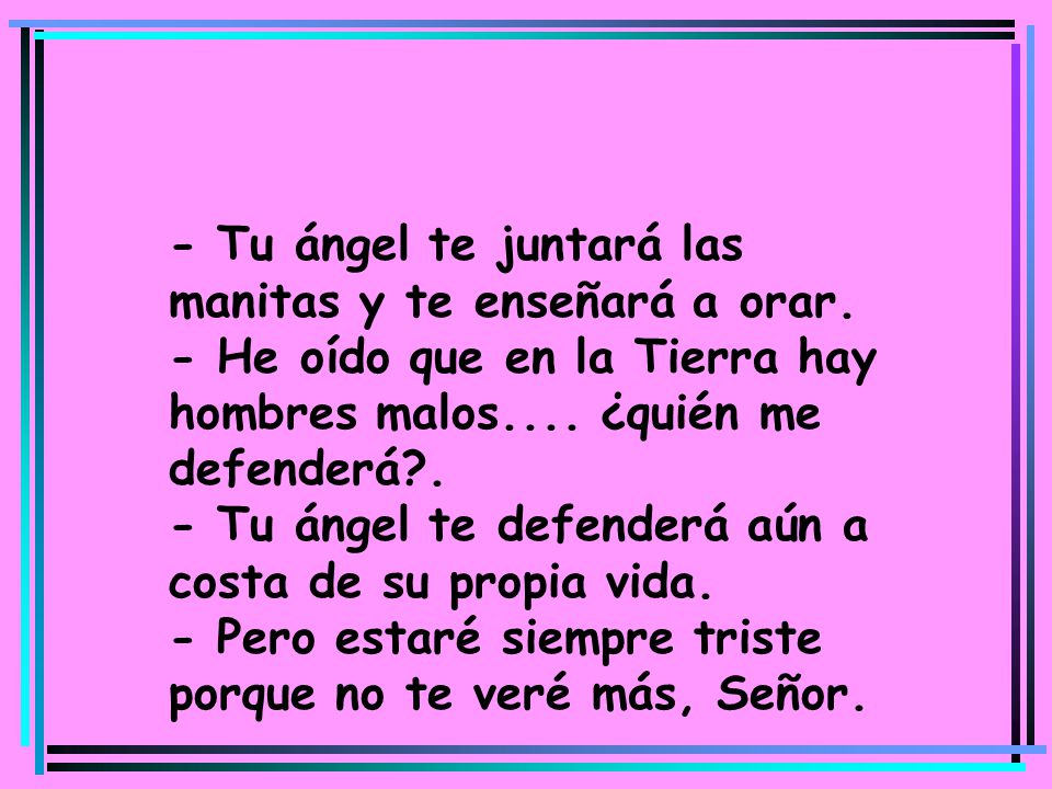 - Tu ángel te juntará las manitas y te enseñará a orar