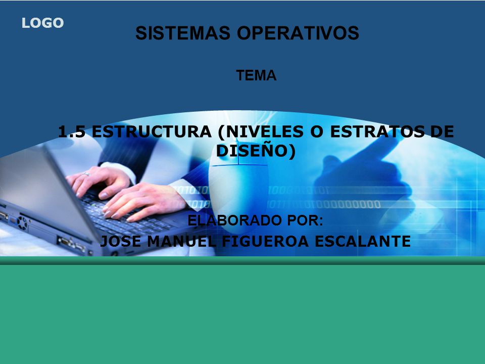 SISTEMAS OPERATIVOS 1.5 ESTRUCTURA (NIVELES O ESTRATOS DE DISEÑO) TEMA
