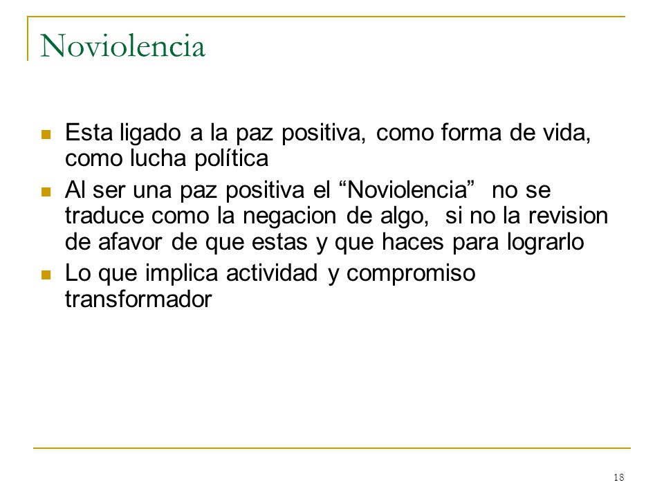 Noviolencia Esta ligado a la paz positiva, como forma de vida, como lucha política.