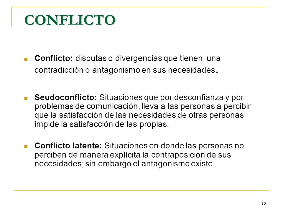 CONFLICTO Conflicto: disputas o divergencias que tienen una contradicción o antagonismo en sus necesidades.