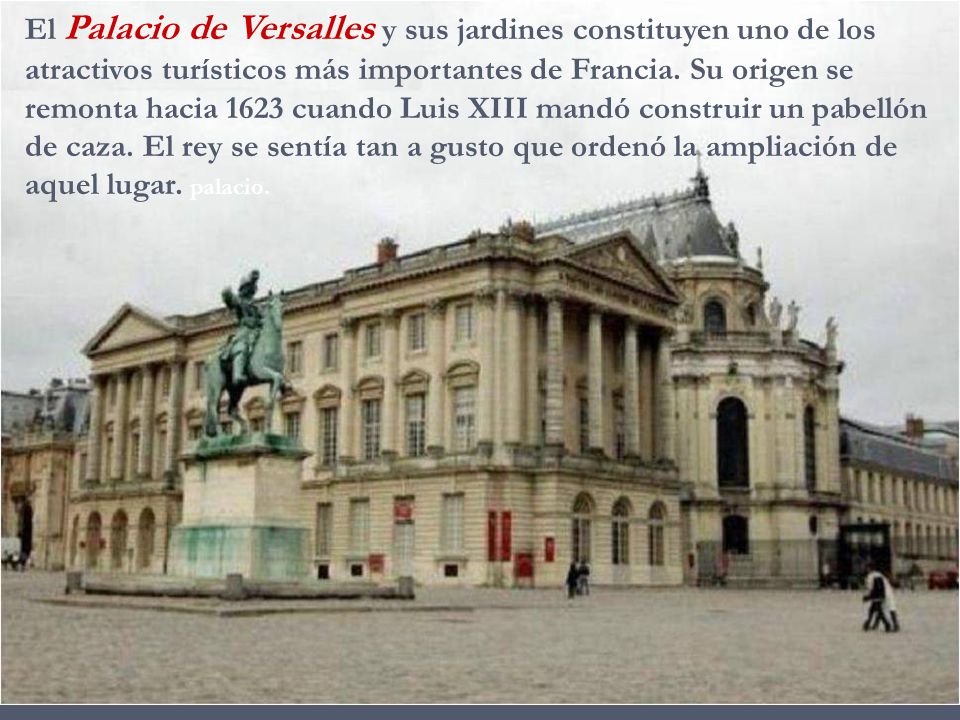 El Palacio de Versalles y sus jardines constituyen uno de los atractivos turísticos más importantes de Francia.