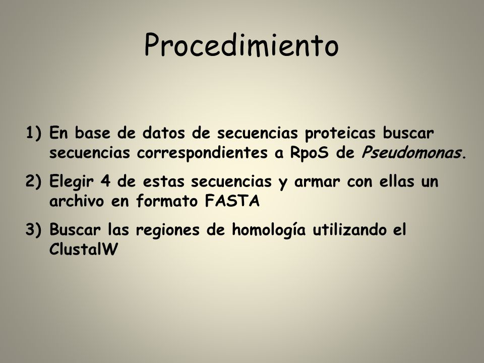 Procedimiento En base de datos de secuencias proteicas buscar secuencias correspondientes a RpoS de Pseudomonas.