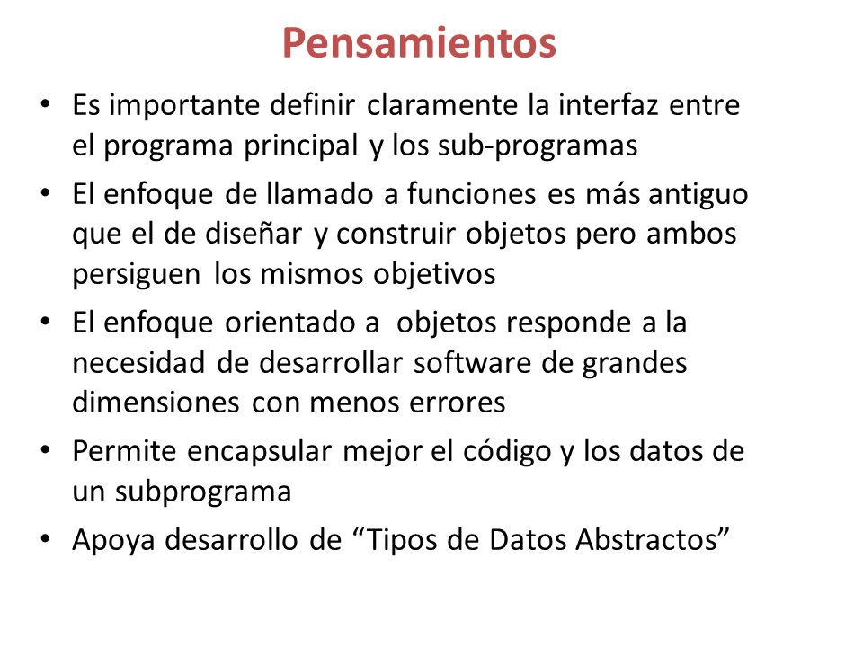 Pensamientos Es importante definir claramente la interfaz entre el programa principal y los sub-programas.