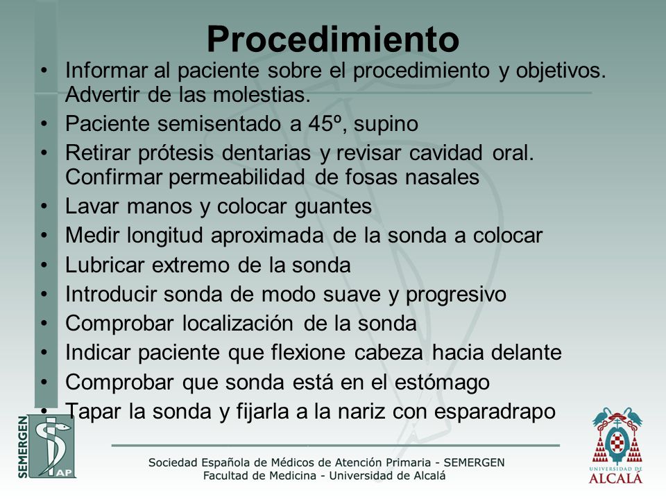 Procedimiento Informar al paciente sobre el procedimiento y objetivos. Advertir de las molestias. Paciente semisentado a 45º, supino.