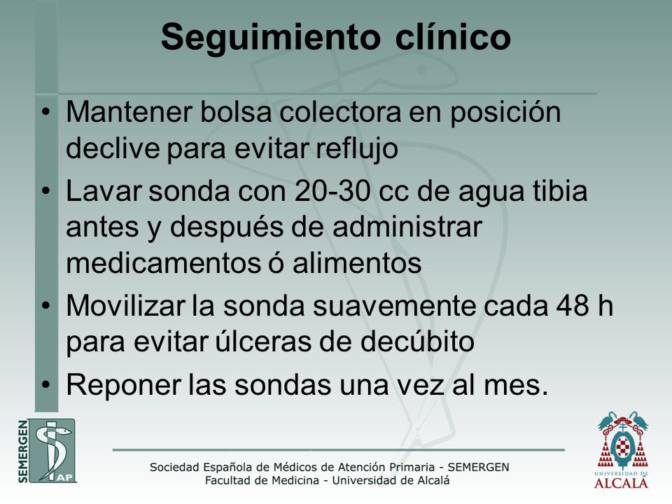 Seguimiento clínico Mantener bolsa colectora en posición declive para evitar reflujo.