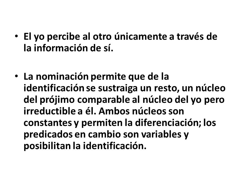 El yo percibe al otro únicamente a través de la información de sí.