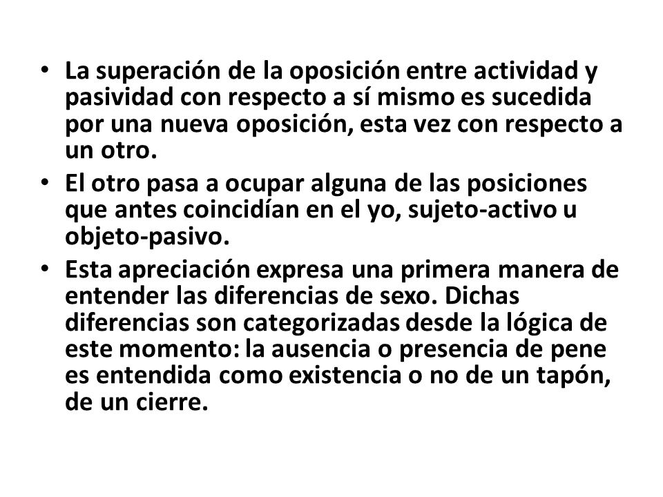 La superación de la oposición entre actividad y pasividad con respecto a sí mismo es sucedida por una nueva oposición, esta vez con respecto a un otro.