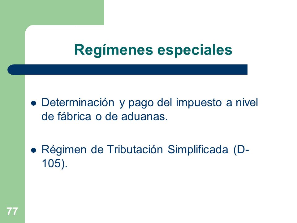 Regímenes especiales Determinación y pago del impuesto a nivel de fábrica o de aduanas.