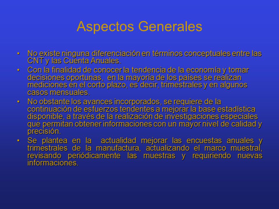 Aspectos Generales No existe ninguna diferenciación en términos conceptuales entre las CNT y las Cuenta Anuales.